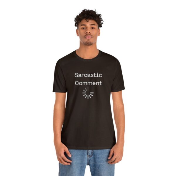 Brat Life "Sarcastic Comment Loading" Unisex Jersey Short Sleeve Tee - Image 16