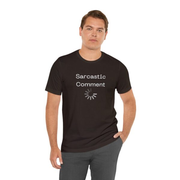 Brat Life "Sarcastic Comment Loading" Unisex Jersey Short Sleeve Tee - Image 18