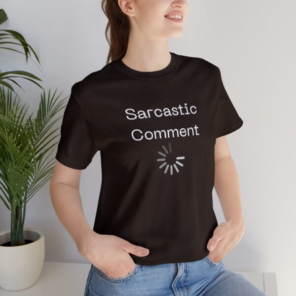 Brat Life "Sarcastic Comment Loading" Unisex Jersey Short Sleeve Tee - Image 21