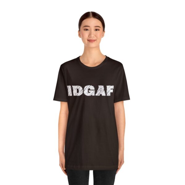 Brat Life "IDGAF" Unisex Jersey Short Sleeve Tee - Image 27