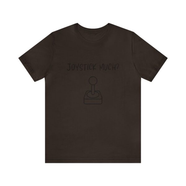 Brat Life "Joystick much?" Unisex Jersey Short Sleeve Tee - Image 49
