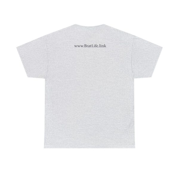 Brat Life "Don't look at me in that tone of voice" light Unisex Heavy Cotton Tee - Image 26