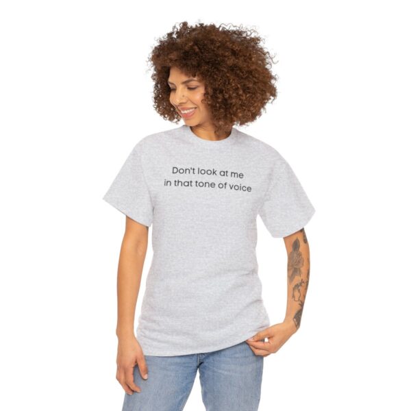 Brat Life "Don't look at me in that tone of voice" light Unisex Heavy Cotton Tee - Image 27