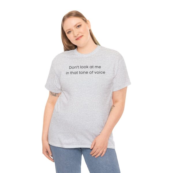 Brat Life "Don't look at me in that tone of voice" light Unisex Heavy Cotton Tee - Image 28