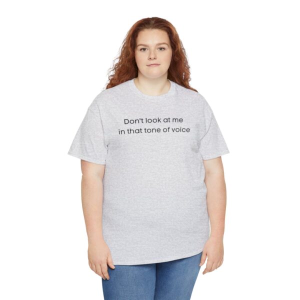 Brat Life "Don't look at me in that tone of voice" light Unisex Heavy Cotton Tee - Image 31