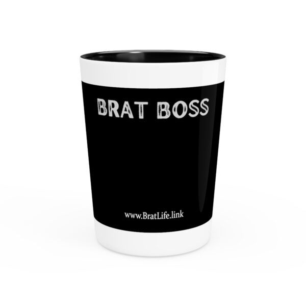 Brat Life Brat Boss Shot Glass