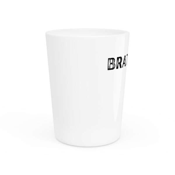 Brat Life Brat Boss Shot Glass - Image 7