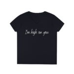 Brat Life "I'm high on you" dark Ladies' V-Neck T-Shirt