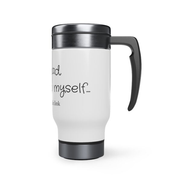 Brat Life, Not Bad if I Say So Myself, Stainless Steel Travel Mug with Handle, 14oz - Image 4