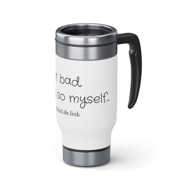 Brat Life, Not Bad if I Say So Myself, Stainless Steel Travel Mug with Handle, 14oz - Image 5
