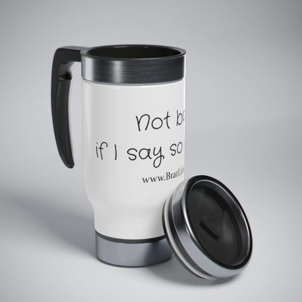 Brat Life, Not Bad if I Say So Myself, Stainless Steel Travel Mug with Handle, 14oz - Image 8