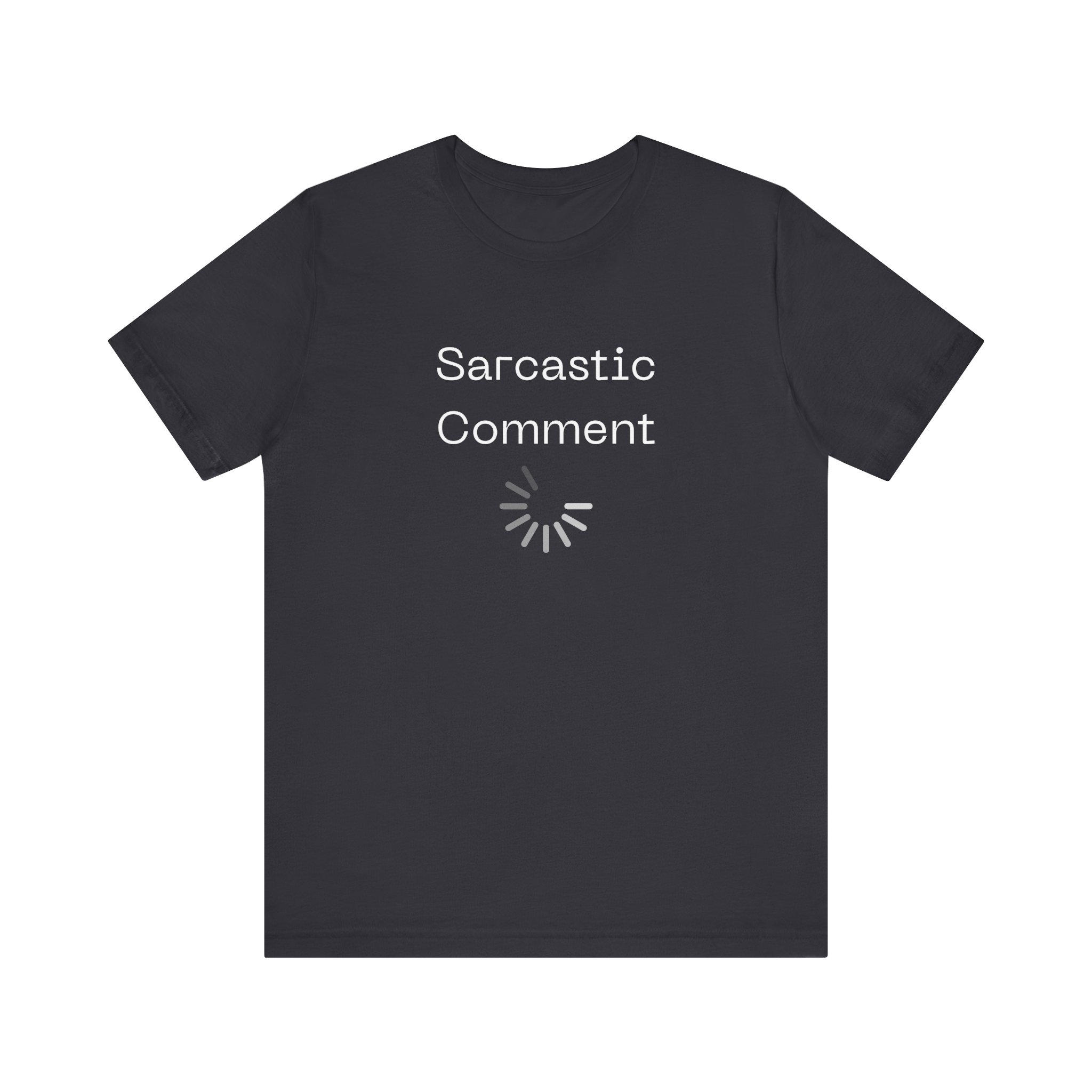 Brat Life "Sarcastic Comment Loading" Unisex Jersey Short Sleeve Tee - Image 13