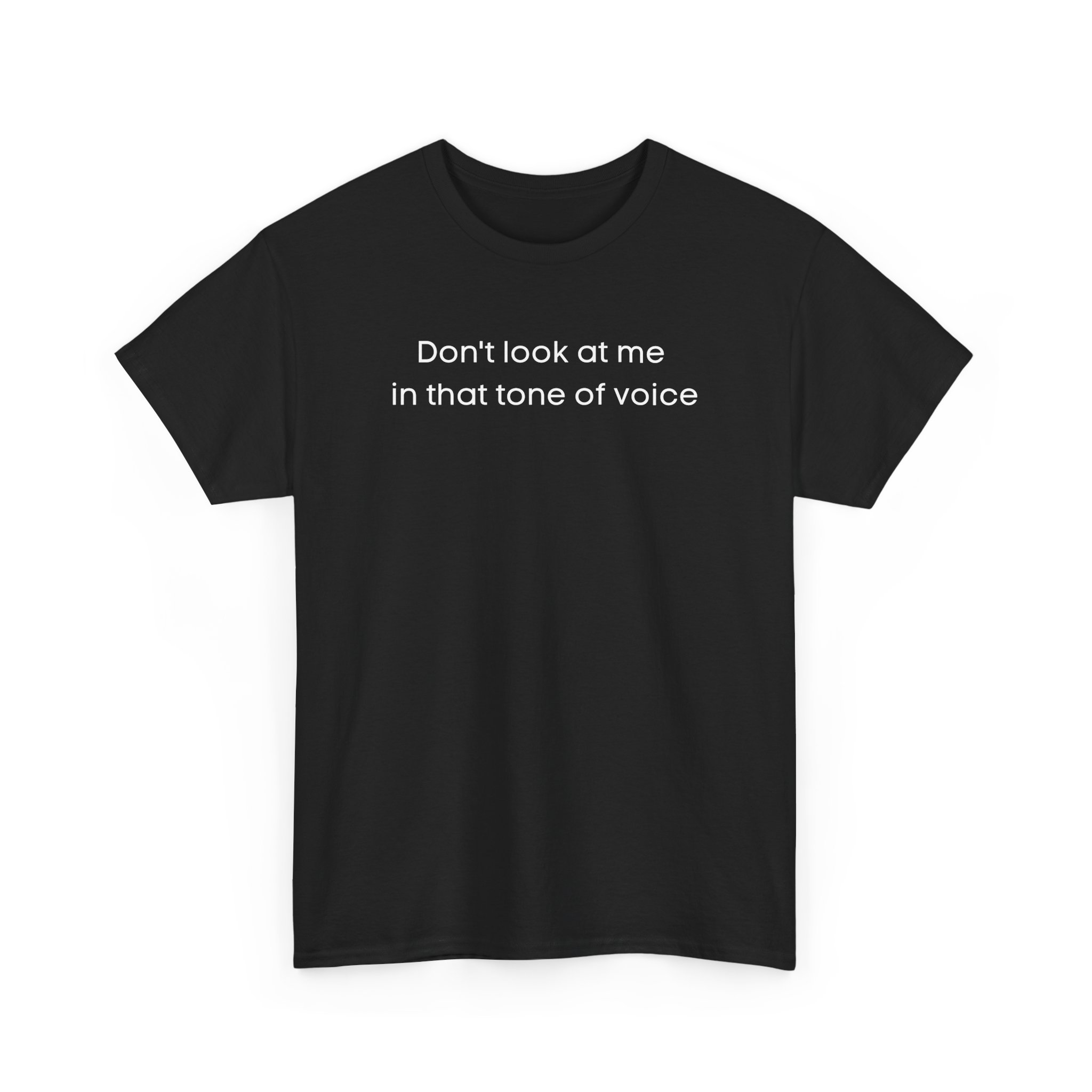Brat Life "Don't look at me in that tone of voice" dark Unisex Heavy Cotton Tee - Image 3