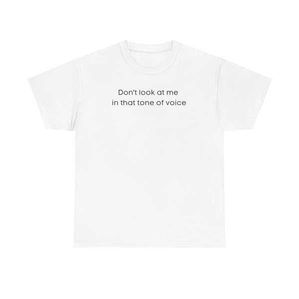 Brat Life "Don't look at me in that tone of voice" light Unisex Heavy Cotton Tee