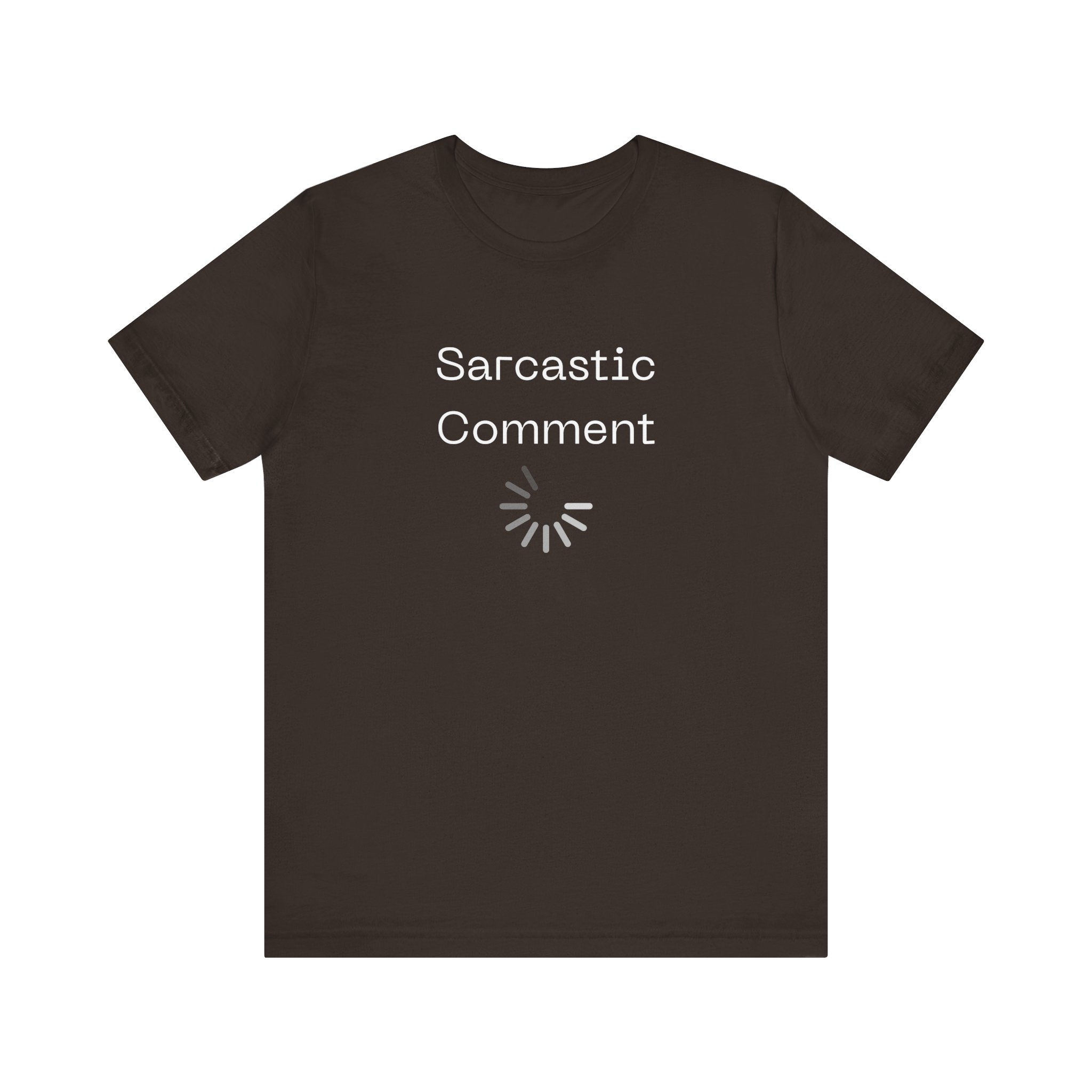 Brat Life "Sarcastic Comment Loading" Unisex Jersey Short Sleeve Tee