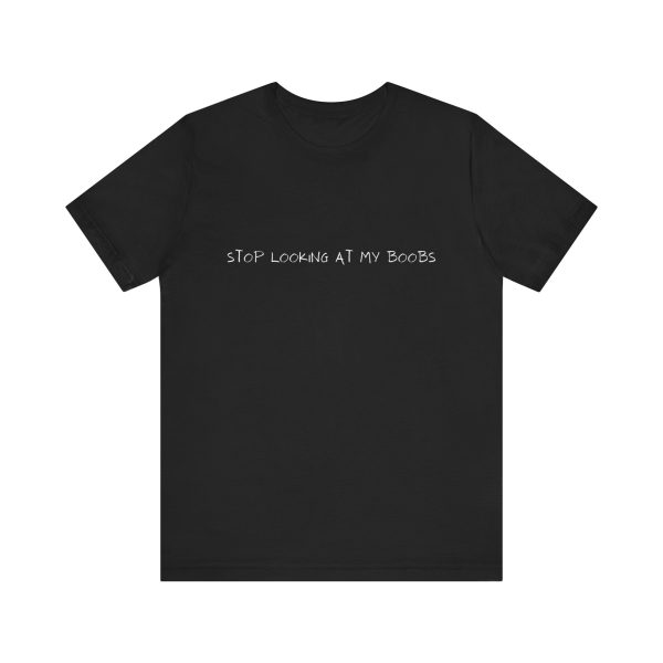 Brat Life "Stop looking at my boobs" Unisex Jersey Short Sleeve Tee