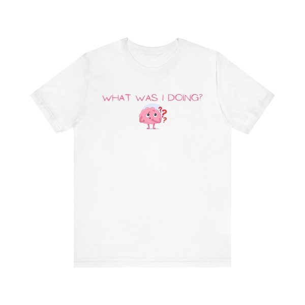 Brat Life "What was I doing?" Unisex Jersey Short Sleeve Tee