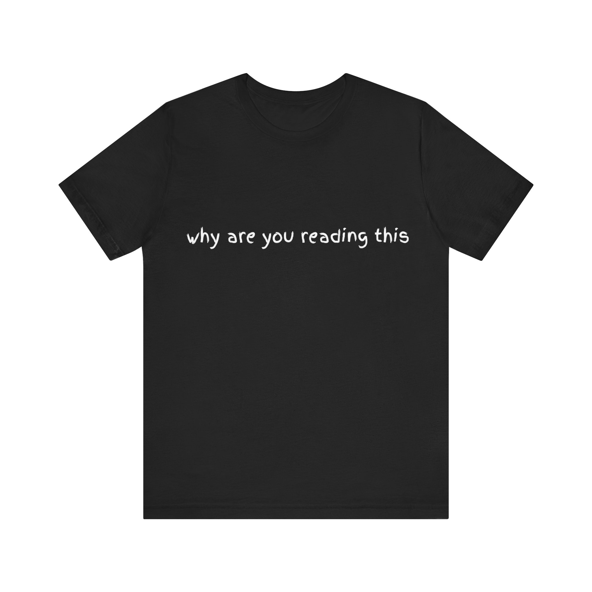 Brat Life "why are you reading this" Unisex Jersey Short Sleeve Tee