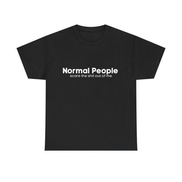 Brat Life "Normal people scare the shit out of me" Unisex Heavy Cotton Tee