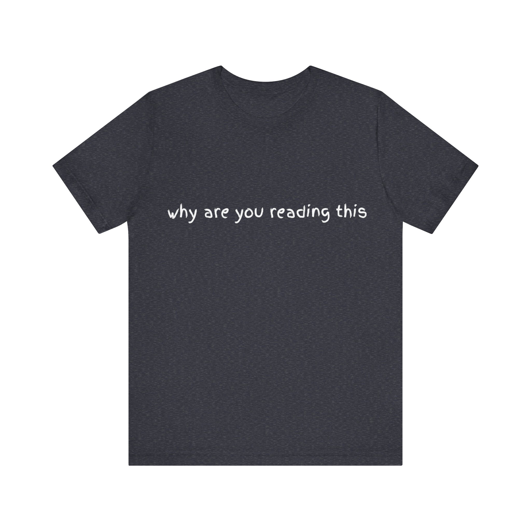 Brat Life "why are you reading this" Unisex Jersey Short Sleeve Tee - Image 17