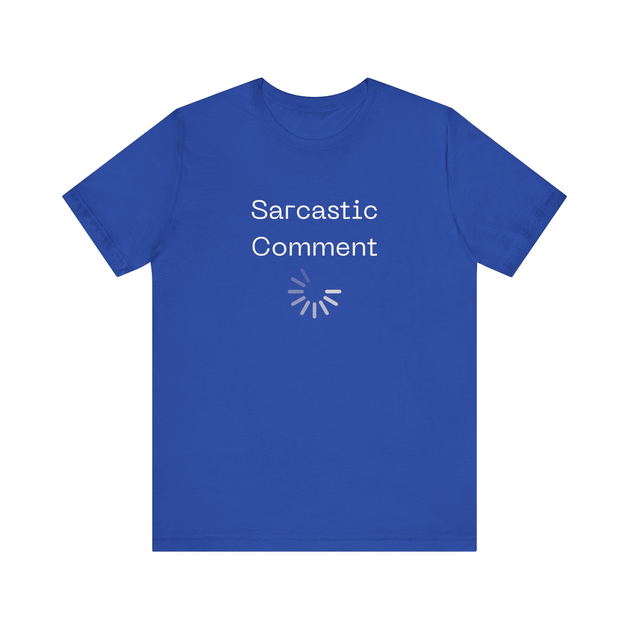 Brat Life "Sarcastic Comment Loading" Unisex Jersey Short Sleeve Tee - Image 37