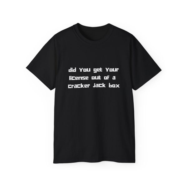Brat Life "did you get your license out of a cracker jack box" White Font Unisex Ultra Cotton Tee